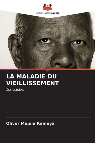 LA MALADIE DU VIEILLISSEMENT