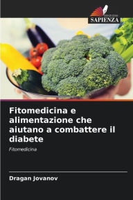 Title: Fitomedicina e alimentazione che aiutano a combattere il diabete, Author: Dragan Jovanov