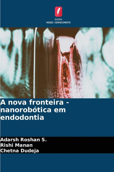 A nova fronteira - nanorobótica em endodontia