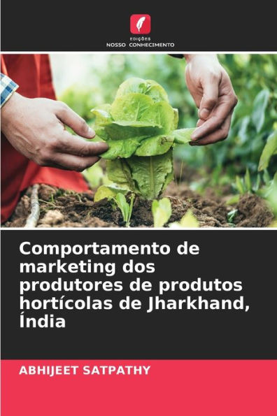 Comportamento de marketing dos produtores de produtos hortÃ­colas de Jharkhand, Ãndia
