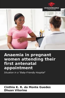 Anaemia in pregnant women attending their first antenatal appointment