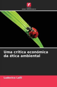 Title: Uma crítica económica da ética ambiental, Author: Ludovico Lalli