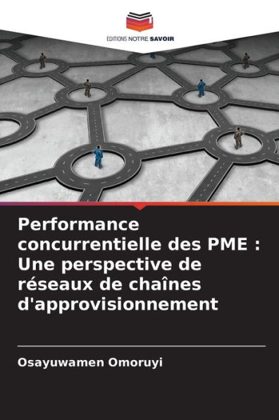 Performance concurrentielle des PME: Une perspective de réseaux de chaînes d'approvisionnement