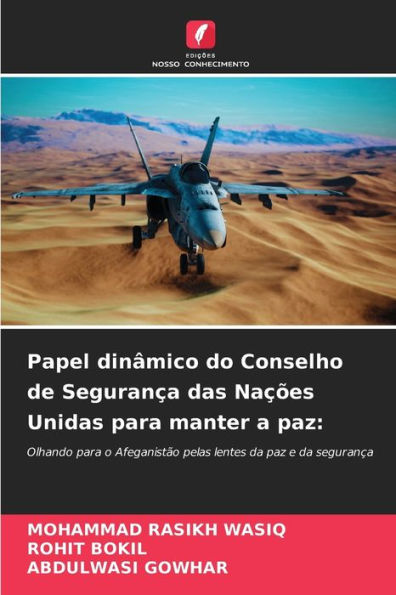 Papel dinâmico do Conselho de Segurança das Nações Unidas para manter a paz