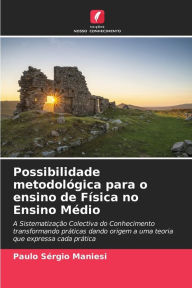 Title: Possibilidade metodológica para o ensino de Física no Ensino Médio, Author: Paulo Sérgio Maniesi