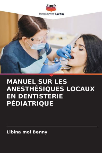 MANUEL SUR LES ANESTHÉSIQUES LOCAUX EN DENTISTERIE PÉDIATRIQUE