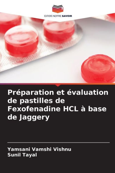 Préparation et évaluation de pastilles de Fexofenadine HCL à base de Jaggery