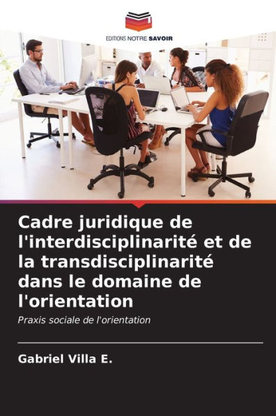 Cadre juridique de l'interdisciplinarité et de la transdisciplinarité dans le domaine de l'orientation