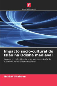 Title: Impacto sócio-cultural do Islão na Odisha medieval, Author: Nakhat Shaheen