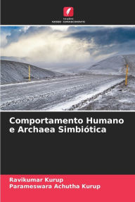 Title: Comportamento Humano e Archaea Simbiótica, Author: Ravikumar Kurup