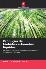 Title: Produção de biohidrocarbonetos líquidos, Author: David Ocampo Echeverri