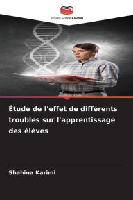 Title: Étude de l'effet de différents troubles sur l'apprentissage des élèves, Author: Shahina Karimi