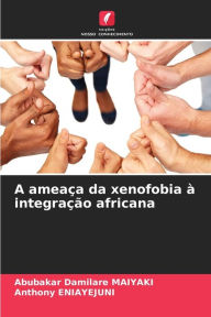 Title: A ameaÃ¯Â¿Â½a da xenofobia Ã¯Â¿Â½ integraÃ¯Â¿Â½Ã¯Â¿Â½o africana, Author: Abubakar Damilare Maiyaki