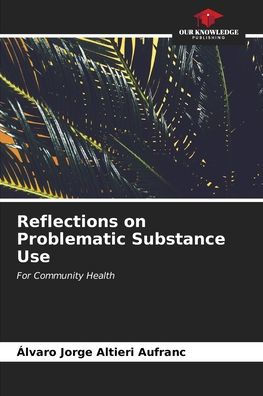 Reflections on Problematic Substance Use