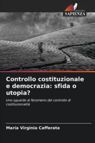 Title: Controllo costituzionale e democrazia: sfida o utopia?, Author: Marïa Virginia Cafferata