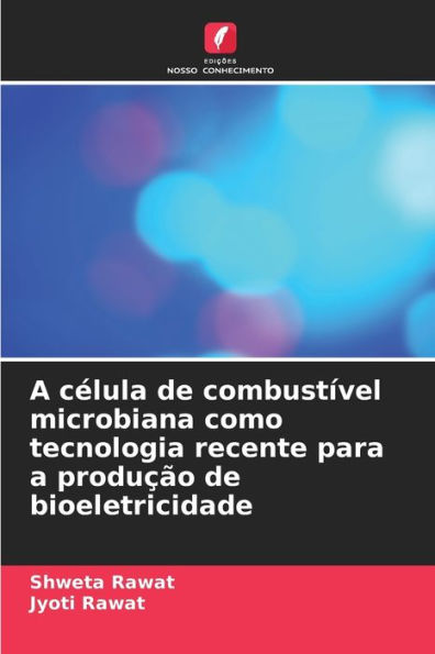 A célula de combustível microbiana como tecnologia recente para a produção de bioeletricidade