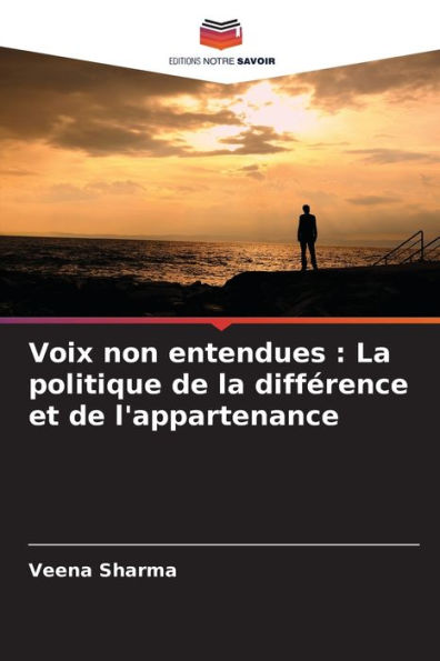 Voix non entendues: La politique de la différence et de l'appartenance