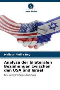 Title: Analyse der bilateralen Beziehungen zwischen den USA und Israel, Author: Melissa Pinilla Rey