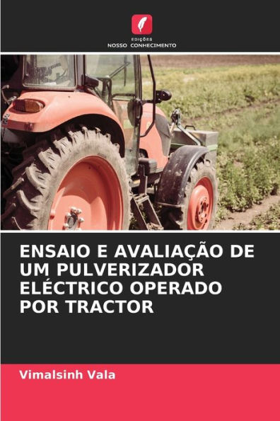 ENSAIO E AVALIAÇÃO DE UM PULVERIZADOR ELÉCTRICO OPERADO POR TRACTOR