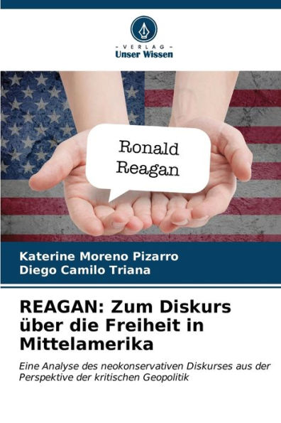 REAGAN: Zum Diskurs über die Freiheit in Mittelamerika