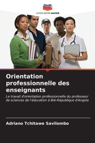 Title: Orientation professionnelle des enseignants, Author: Adriano Tchitawe Savilombo