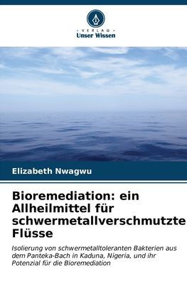Bioremediation: ein Allheilmittel für schwermetallverschmutzte Flüsse