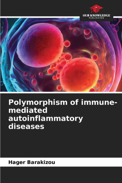 Polymorphism of immune-mediated autoinflammatory diseases