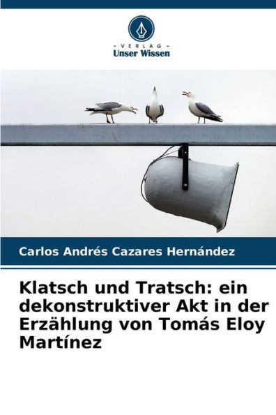 Klatsch und Tratsch: ein dekonstruktiver Akt in der ErzÃ¤hlung von TomÃ¡s Eloy MartÃ­nez