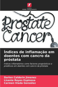 Title: Ãndices de inflamaÃ§Ã£o em doentes com cancro da prÃ³stata, Author: Darlen Calderin Jimenez