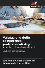 Title: Valutazione delle competenze professionali degli studenti universitari, Author: Luis Anibal Alonso Betancourt