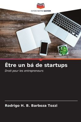 Ã¯Â¿Â½tre un bÃ¯Â¿Â½ de startups