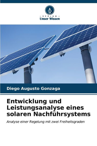 Entwicklung und Leistungsanalyse eines solaren NachfÃ¼hrsystems