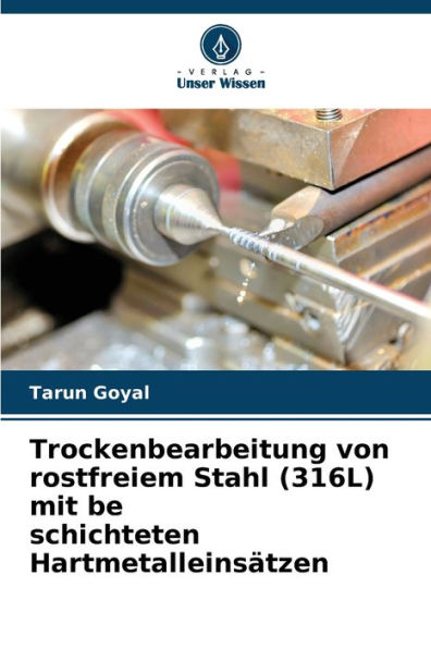 Trockenbearbeitung von rostfreiem Stahl (316L) mit be schichteten HartmetalleinsÃ¤tzen