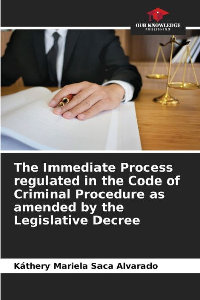 The Immediate Process regulated in the Code of Criminal Procedure as amended by the Legislative Decree