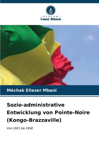 Sozio-administrative Entwicklung von Pointe-Noire (Kongo-Brazzaville)