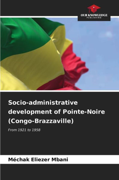 Socio-administrative development of Pointe-Noire (Congo-Brazzaville)