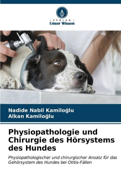 Physiopathologie und Chirurgie des HÃ¶rsystems des Hundes