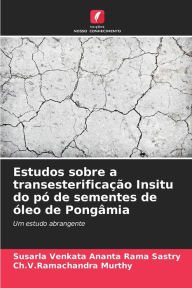 Title: Estudos sobre a transesterificaÃ§Ã£o Insitu do pÃ³ de sementes de Ã³leo de PongÃ¢mia, Author: Susarla Venkata Ananta Rama Sastry