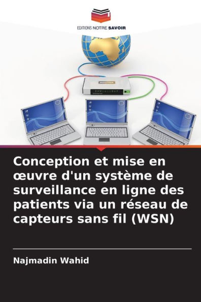 Conception et mise en ouvre d'un systÃ¨me de surveillance en ligne des patients via un rÃ©seau de capteurs sans fil (WSN)