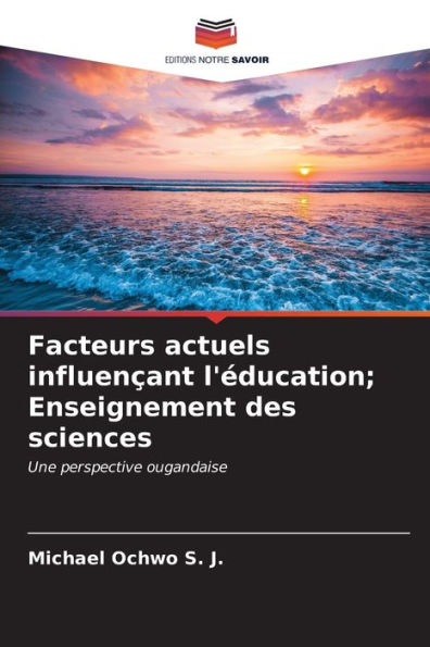 Facteurs actuels influenÃ§ant l'Ã©ducation; Enseignement des sciences