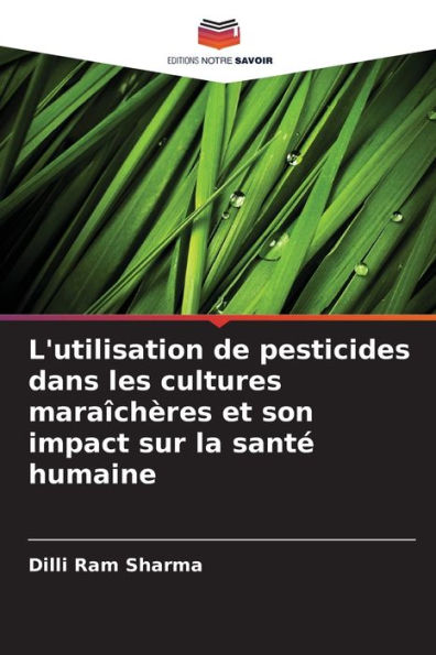 L'utilisation de pesticides dans les cultures maraÃ®chÃ¨res et son impact sur la santÃ© humaine