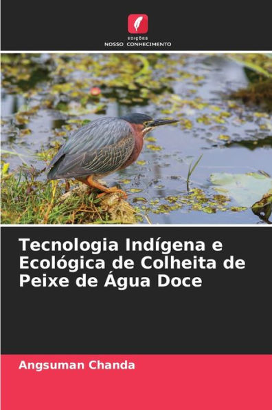 Tecnologia IndÃ­gena e EcolÃ³gica de Colheita de Peixe de Ãgua Doce