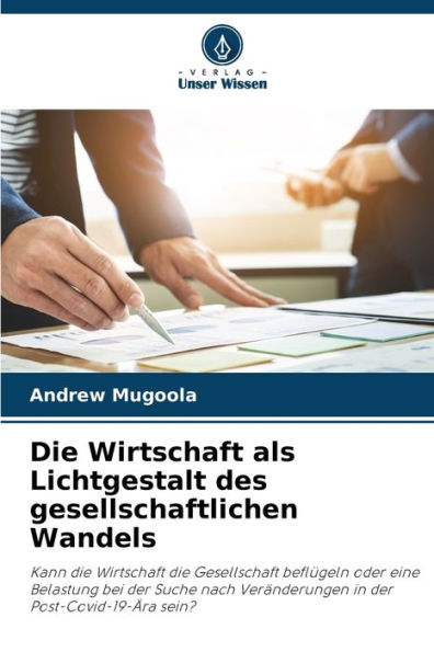 Die Wirtschaft als Lichtgestalt des gesellschaftlichen Wandels