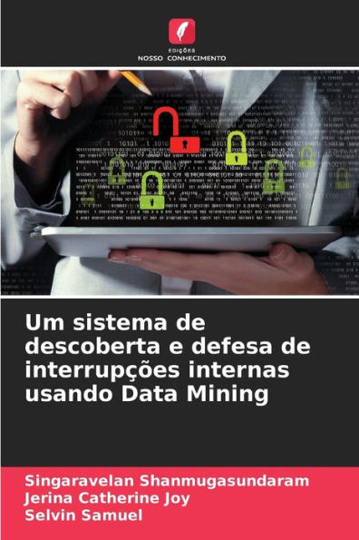 Um sistema de descoberta e defesa de interrupÃ§Ãµes internas usando Data Mining