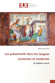 Title: Les prÃ¯Â¿Â½sentatifs dans les langues anciennes et modernes, Author: Marie-Ange Julia