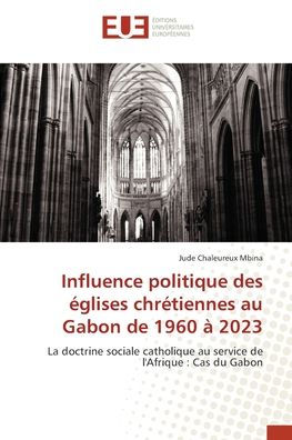 Influence politique des ï¿½glises chrï¿½tiennes au Gabon de 1960 ï¿½ 2023