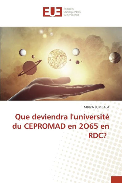 Que deviendra l'universitï¿½ du CEPROMAD en 2O65 en RDC?