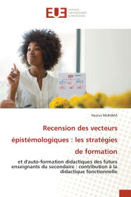 Title: Recension des vecteurs ï¿½pistï¿½mologiques: les stratï¿½gies de formation, Author: Nestor Muhima