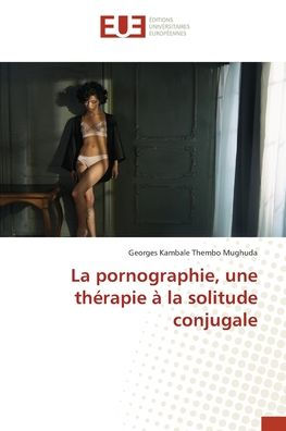 La pornographie, une thï¿½rapie ï¿½ la solitude conjugale