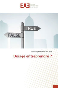Title: Dois-je entreprendre ?, Author: Amagbïgnon Edna Zimonse